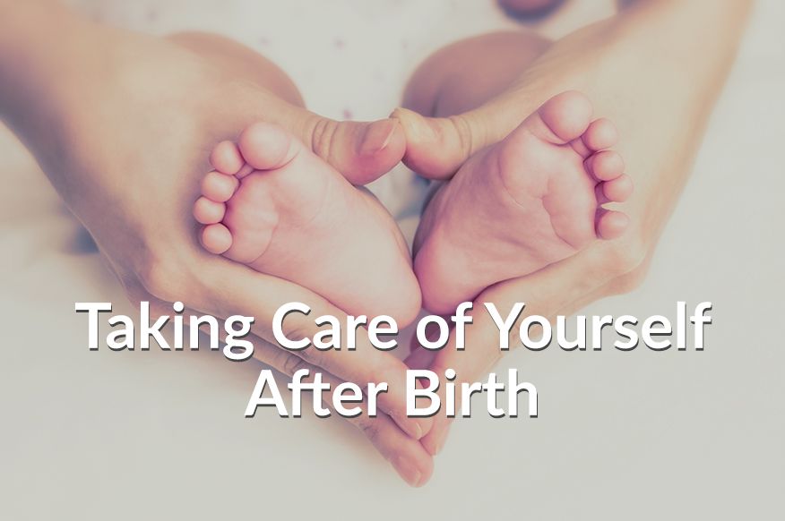 taking care of yourself after birth